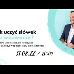 Jak uczyć się słówek? Trwałe zapamiętywanie bez wkuwania!