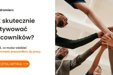 Co to jest motywacja pracowników? Pełny przewodnik dla liderów