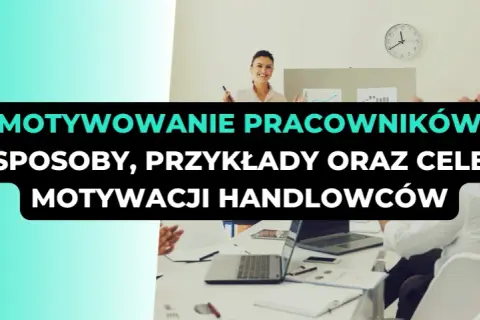 Motywacja pracowników: Odkryj, co napędza sukces Twojej firmy