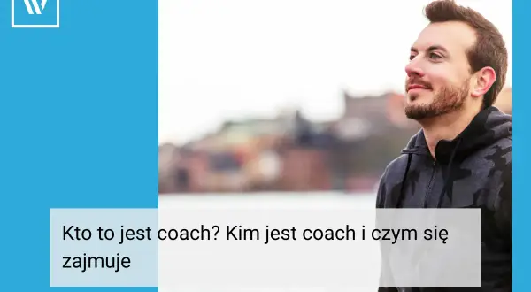 Coach: Kto to? Rozwiej mity i znajdź partnera do rozwoju!